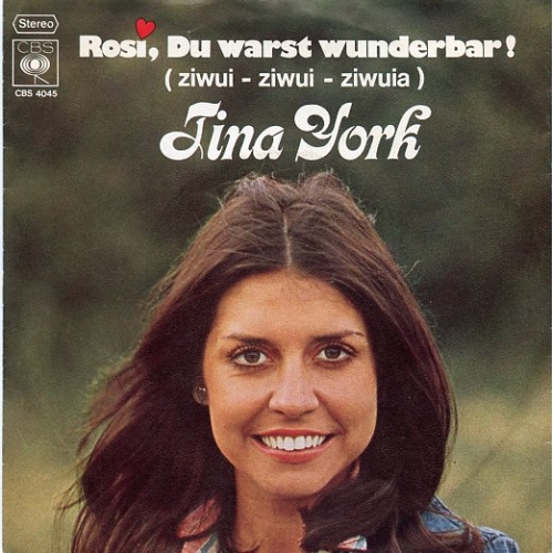 CBS – 4045 - Tina York – Rosi, Du Warst Wunderbar! / Ich War Dabei, Dich Zu Vergessen (Front)