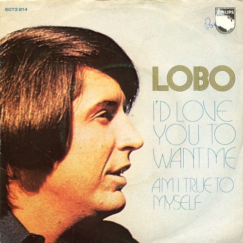 Philips – 6073 814 - Lobo - I'd Love You To Want Me / Am I True To Myself (Front)