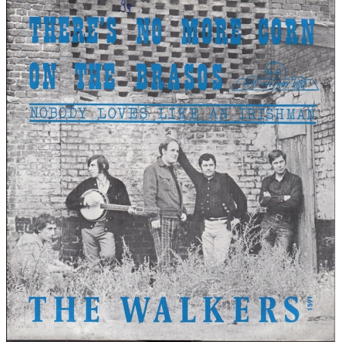 Killroy – 1591 - The Walkers – There's No More Corn On The Brasos / Nobody Loves Like An Irishman (Front)