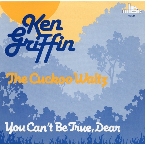 BR Music – 45134 - Ken Griffin  – The Cuckoo Waltz / You Can't Be True, Dear (Front)