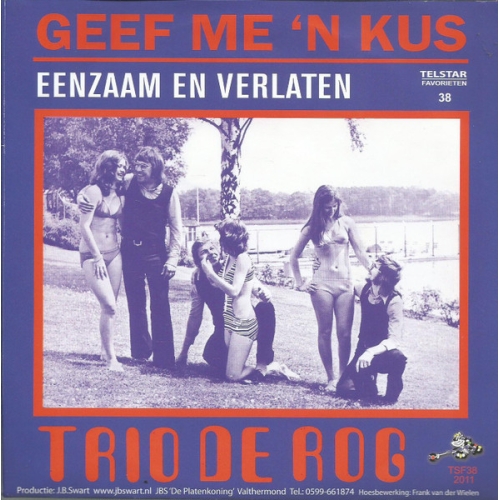 JBS – TSF38 - Trio De Rog – Geef Me 'n Kus / Eenzaam En Verlaten (Front)