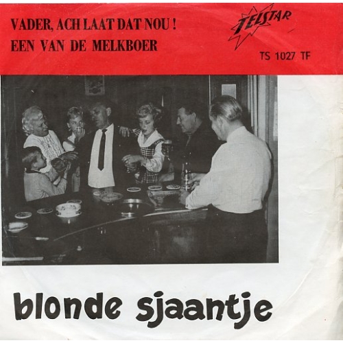 TS 1027 TF - Blonde Sjaantje – Vader, Ach Laat Dat Nou! / Een Van De Melkboer (Front)