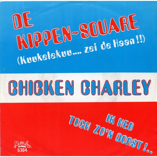  Limbo - 5304 - Chicken Charley – De Kippen-Square (Kuukelekuu... Zei De Haan..) / Ik Heb Toch Zo'n Dorst, Marieke (Front)