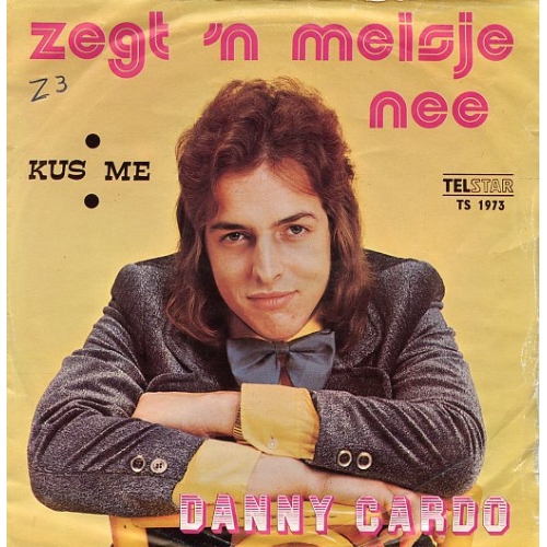 TS 1973 TF - Danny Cardo – Zegt 'n Meisje Nee / Kus me (Front)