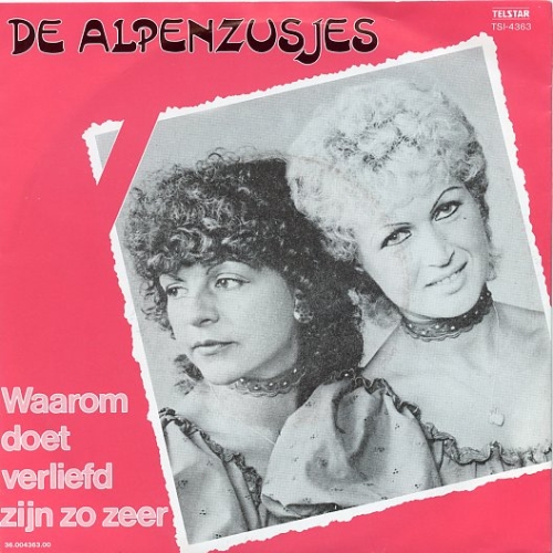 TSI 4363 - De Alpenzusjes – Waarom Doet Verliefd Zijn Zo Zeer / Hallo, Hallo, I Love You So (Front)