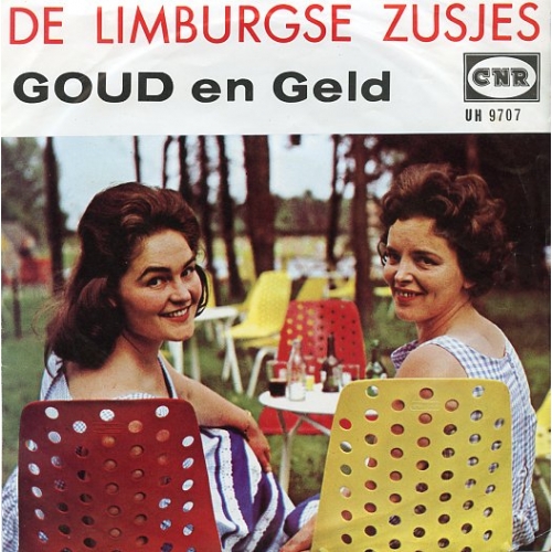 CNR ?– UH 9707  - De Limburgse Zusjes – Goud En Geld / Zou Je Niet 'n Beetje Om Me Huilen? (Front)