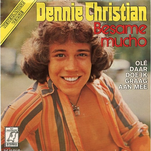 ELF 65.057-H - Dennie Christian – Besame Mucho / Olé Daar Doe Ik Graag Aan Mee (Der Alte Dreh) (Front)