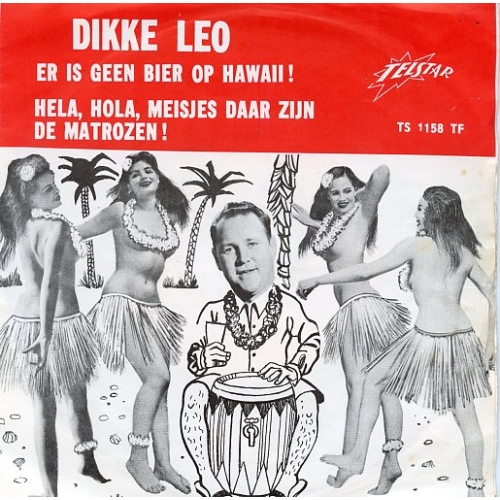 TS 1158 TF - Dikke Leo – Er Is Geen Bier Op Hawaii ! / Hela, Hola, Meisjes Daar Zijn De Matrozen ! (Front)