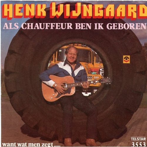 TS 3553 TF - Henk Wijngaard – Als Chauffeur Ben Ik Geboren / Want Wat Men Zegt... (Front)