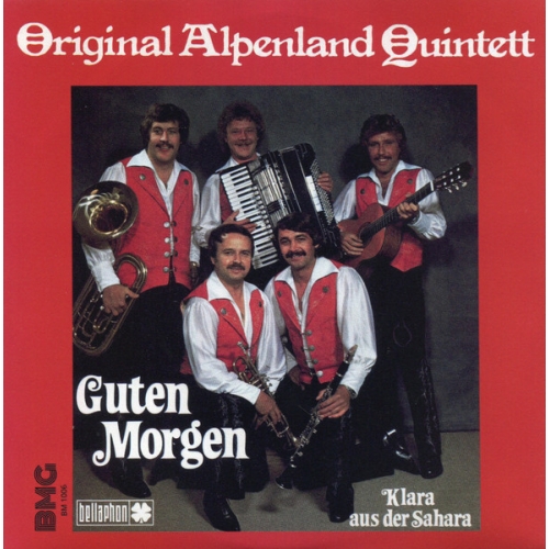 BMG 1006 - Original Alpenland Quintett – Guten Morgen / Klara Aus Der Sahara (Front)