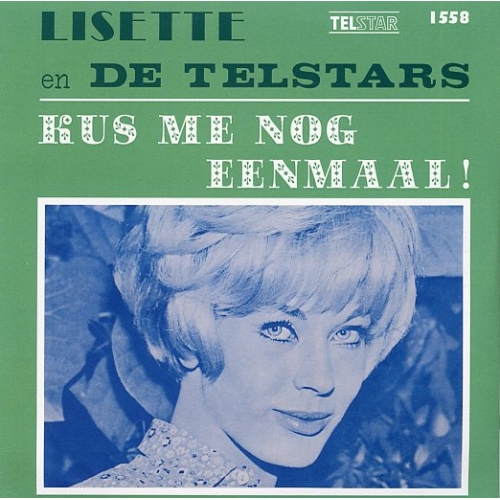 TS 1558 TF - Lisette En De Telstars – Kus Me Nog Eenmaal / Maak Geen Speelbal Van M'n Hart! (Front)