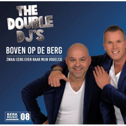Berk Music 25 – 8 - The Double DJ's – Boven Op De Berg / Zwaai Eens Even Naar Mijn Vogeltje (Front)