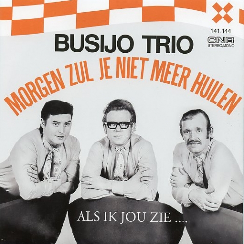  CNR - 141.144  - Busijo trio – Morgen Zul Je Niet Meer Huilen /  als ik jou zie  (Front)